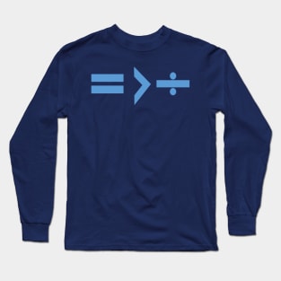 Equality is Greater Than Division Math Graphic Blue Long Sleeve T-Shirt